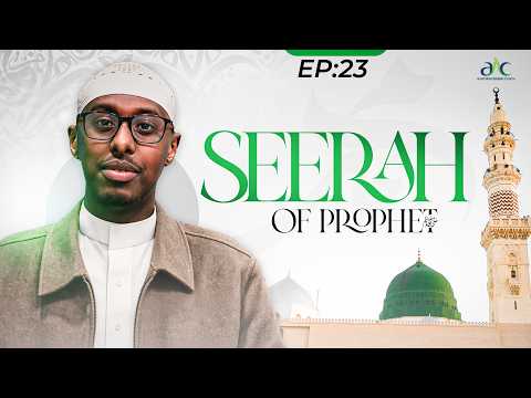 Ep 23 - Seerah Series with Imam Abdirahman Hassan