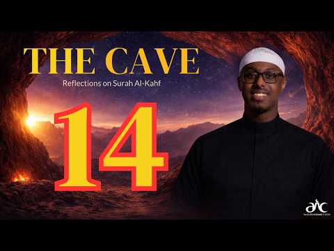 The Cave - Reflections on Surah Al-Kahf (Episode 14)