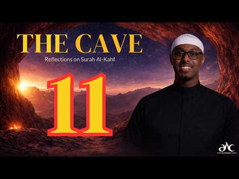 The Cave - Reflections on Surah Al-Kahf (Episode 11)