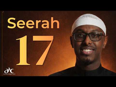Ep 17 - Seerah Series with Imam Abdirahman Hassan