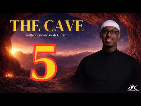 The Cave - Reflections on Surah Al-Kahf (Episode 5)