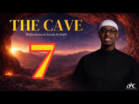 The Cave - Reflections on Surah Al-Kahf (Episode 7)