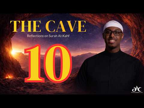 The Cave - Reflections on Surah Al-Kahf (Episode 10)