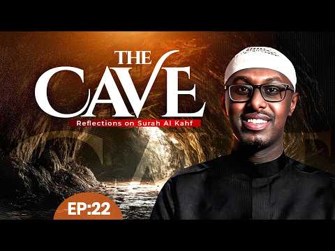 The Cave - Reflections on Surah Al-Kahf (Episode 22)