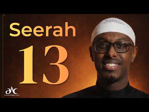 Ep 13 - Seerah Series with Imam Abdirahman Hassan