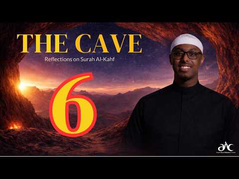 The Cave - Reflections on Surah Al-Kahf (Episode 6)