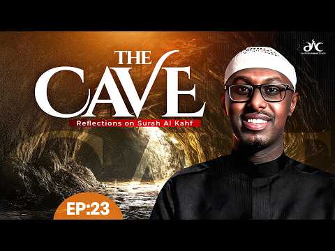 The Cave - Reflections on Surah Al-Kahf (Episode 23)