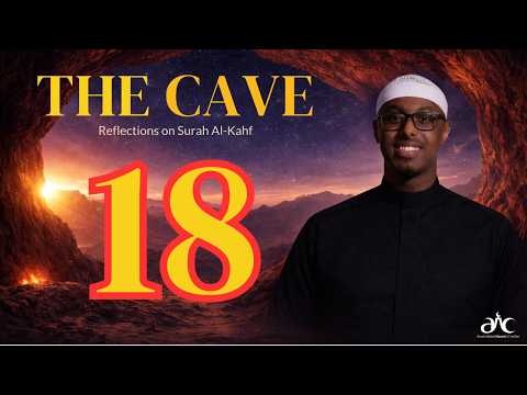 The Cave - Reflections on Surah Al-Kahf (Episode 18)
