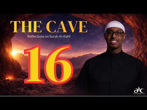 The Cave - Reflections on Surah Al-Kahf (Episode 16)