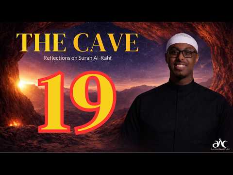 The Cave - Reflections on Surah Al-Kahf (Episode 19)