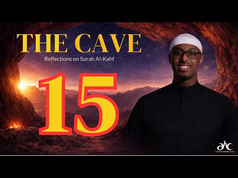 The Cave - Reflections on Surah Al-Kahf (Episode 15)